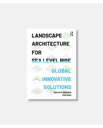 Landscape Architecture for Sea Level Rise - Innovative Global Solutions